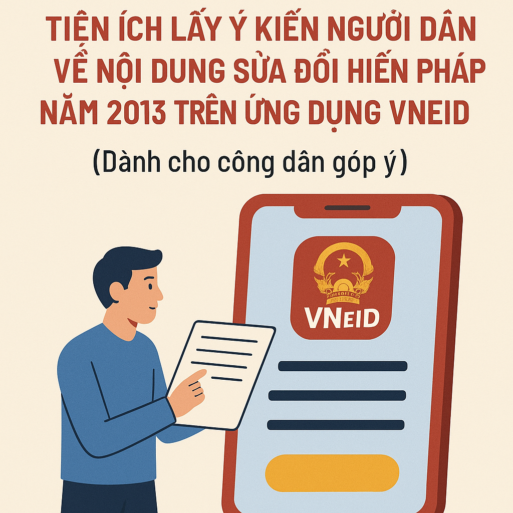 Tài liệu hướng dẫn sử dụng tiện ích lấy ý kiến người dân về nội dung sửa đổi Hiến pháp năm 2013 trên ứng dụng VNEID